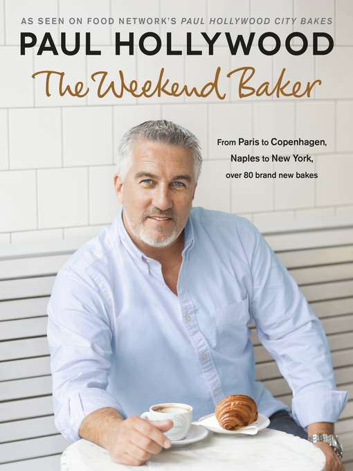 Title details for The Weekend Baker by Paul Hollywood - Available